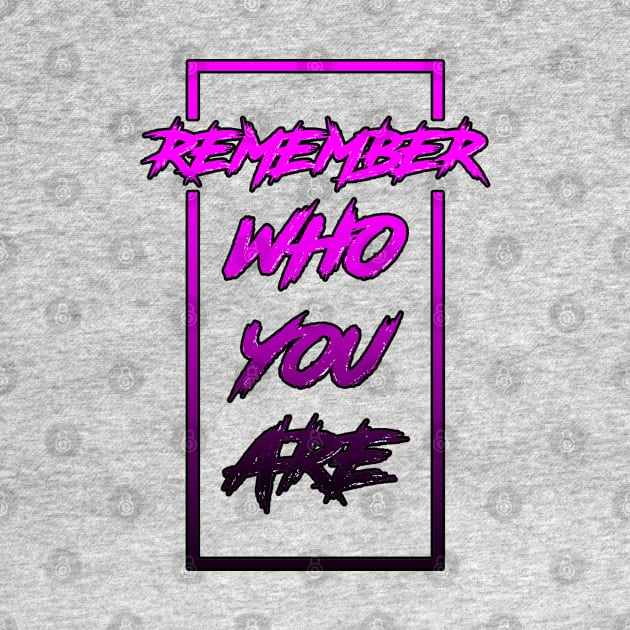 Remember Who You Are by Kyra_Clay